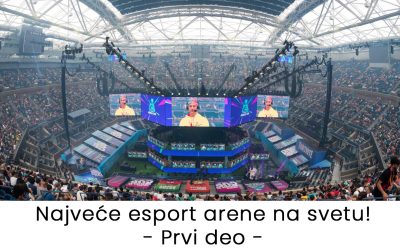 Najveće esports arene i stadioni na svetu! Prvi deo